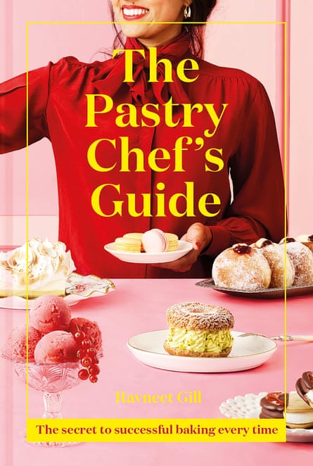 The Pastry Chef’s Guide Ravneet Gill