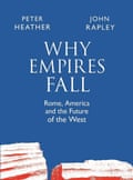 A book cover of Why Empires Fall by Peter Heather and John Rapley.