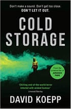 Cold Storage- The Thrilling Debut Novel by the Screenwriter of Jurassic Park