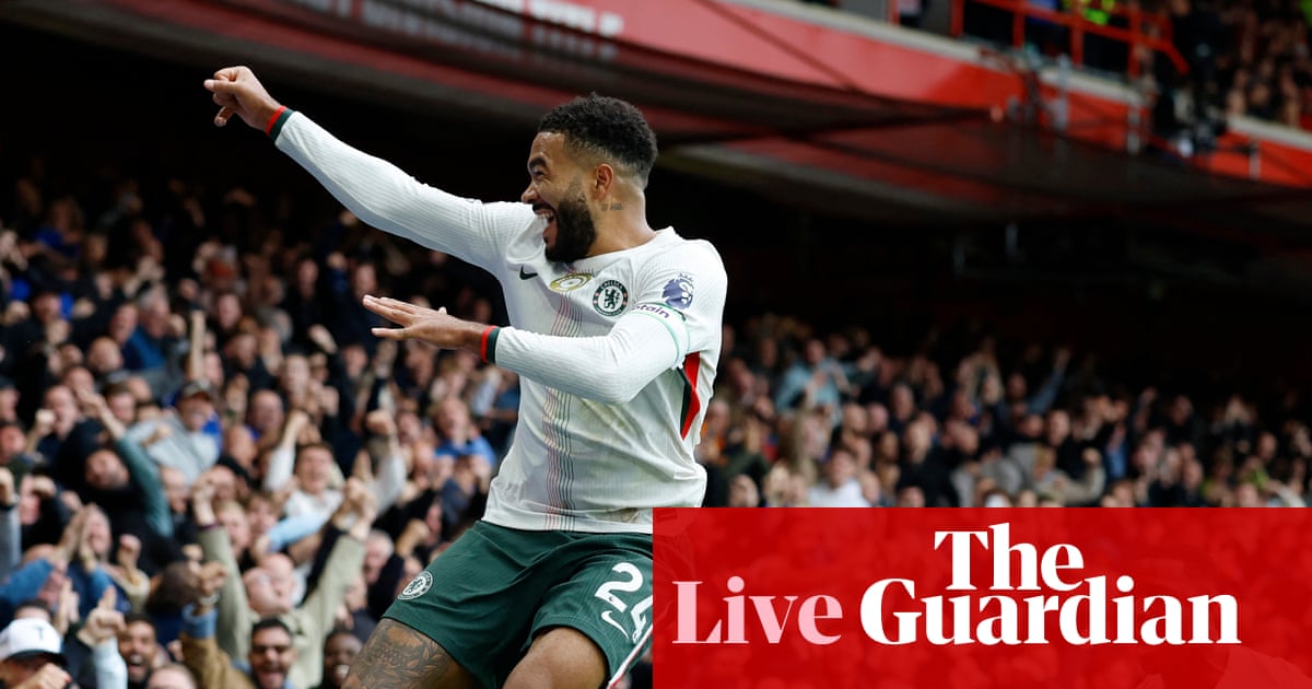 Nottingham Forest 0-3 Chelsea: Premier League – as it happened Nottingham Forest 0-3 Chelsea: Premier League – as it happened