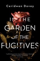 Cover image for In The Garden of Fugitives by Ceridwen Dovey