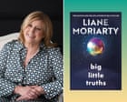Big Little Truths by Liane Moriarty review – Big Little Lies sequel shoots for high drama but fails to deliver