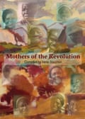 The cover of Mothers of the Revolution, edited by Irene Staunton.