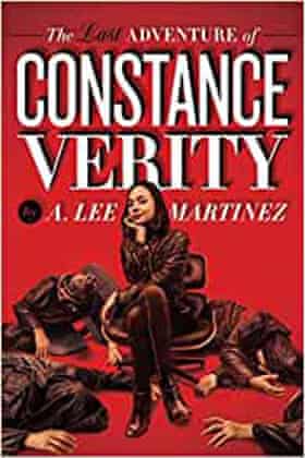 Constance Verity's Last Adventure by A Lee Martinez