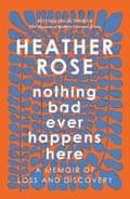 Book cover image of Nothing Bad Ever Happens Here by Heather Rose