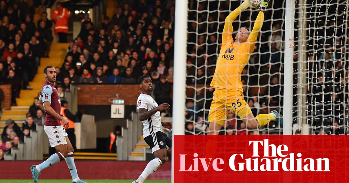 FA Cup clockwatch: Fulham v Villa, Preston v Norwich and more – live!