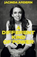 A Different Kind of Power by Jacinda Ardern.