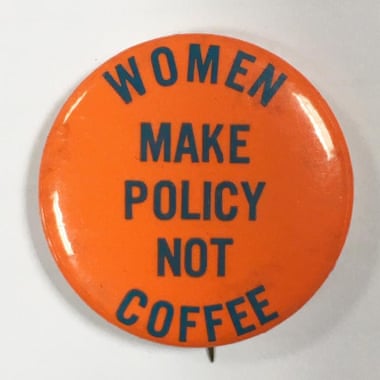 Women Make Policy Not Coffee pin