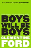 The cover of Boys Will Be Boys by Clementine Ford