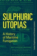 Sulphuric Utopias by Lukas Engelmann and Christos Lynteris MIT Press