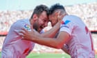 Sevilla seize their chance in derby to keep unlikely title hopes alive | Sid Lowe