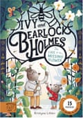 Ivy and Bearlock - the Case of the Missing Flower Holmes by Krystina Litten