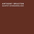 Anthony Braxton: Quartet (Standards) 2020 album cover