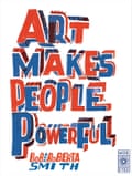 Art Makes People Powerful by Bob and Roberta Smith