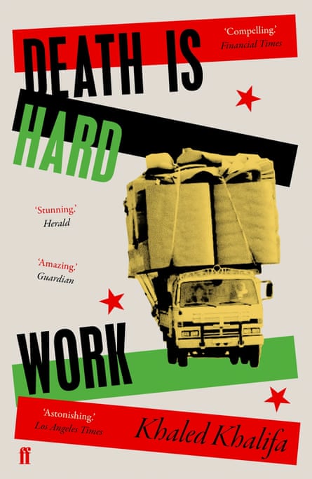 Khaled Khalifa’s Death Is Hard Work is ‘a diabolical road trip’ through present-day Syria