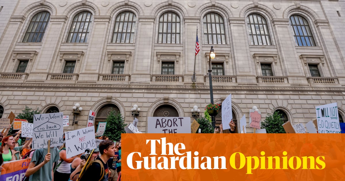 The Guardian view on overturning Roe v Wade: anti-abortionists reign supreme 