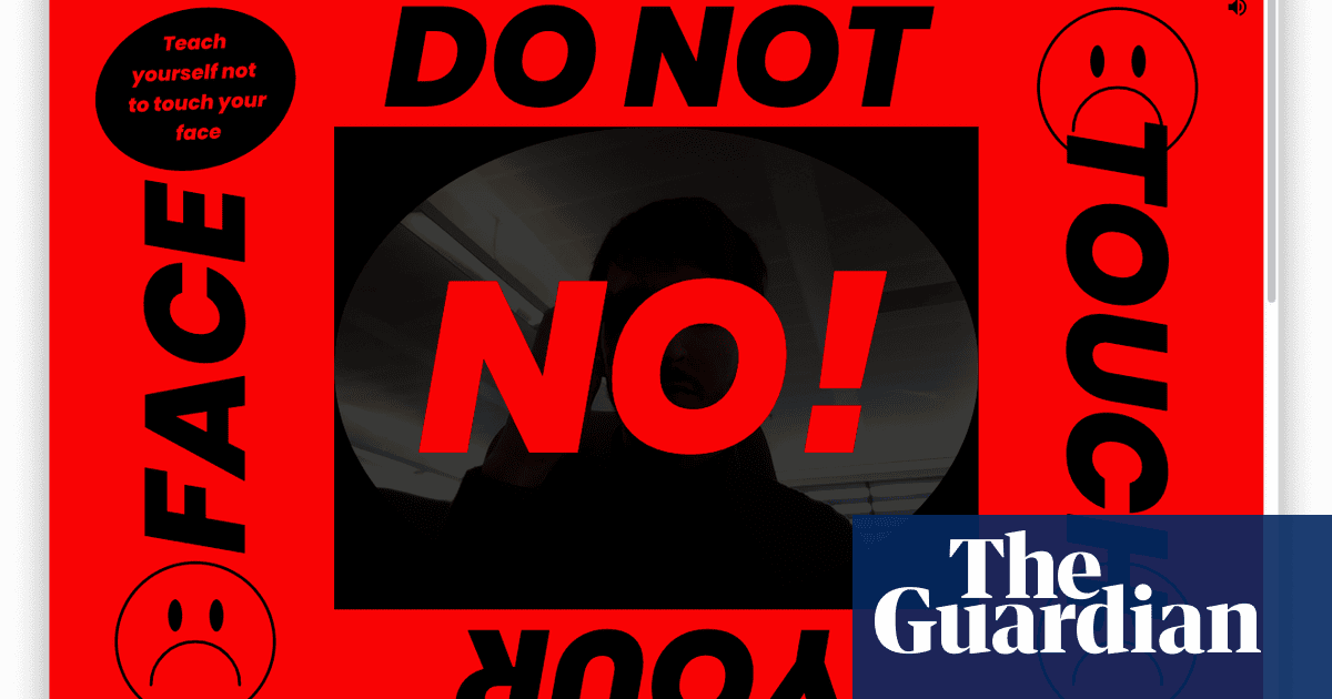 Don T Touch Your Face Website Watches You To Help You Avoid Covid 19 Coronavirus The Guardian