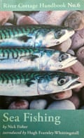 Sea Fishing, by Nick Fisher, is part of the River Cottage Handbook Series