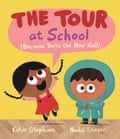 The Tour at School (Because You’re the New Kid!) by Katie Clapham and Nadia Shireen