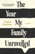 Australian author Cynthia Dearborn’s memoir The Year My Family Unravelled is out June 2023 through Affirm press