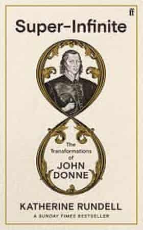 Super-Infinite- The Transformations of John Donne by Katherine Rundell