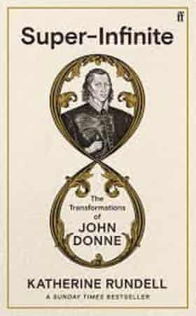 Super-Infinite- The Transformations of John Donne by Katherine Rundell