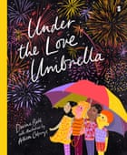 Cover image for Under the Love Umbrella by Davina Bell and Allison Colpoys