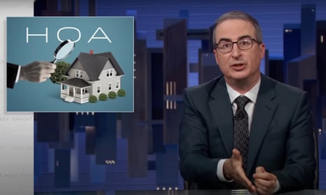 John Oliver on homeowners associations: “At their worst, they are glorified debt collectors with the power to upend your life and expel people from a neighborhood.”