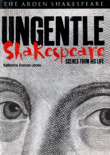 Ungentle Shakespeare: Scenes from a Life by Katherine Duncan-Jones was published in 2001