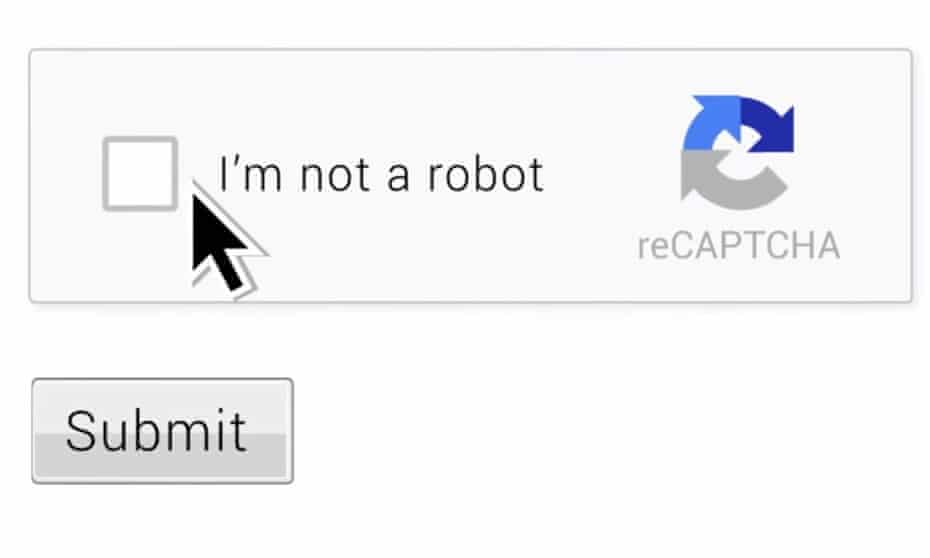 ReCaptcha … Google’s reinvented of the ‘are you a robot’ test by simply asking users.