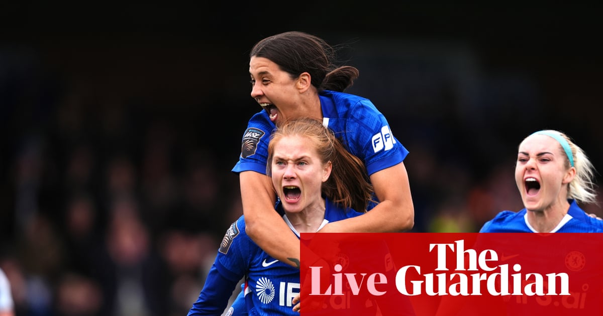 Chelsea 4-3 Aston Villa: Women’s Super League – as it happened