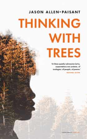 Jason Allen-Paisant Penser avec des arbres
