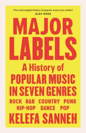 Major Labels- A History of Popular Music in Seven Genres by Kelefa Sanneh