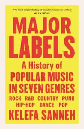 Major Labels- A History of Popular Music in Seven Genres by Kelefa Sanneh 