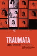 The front cover of Traumata, a book by Meera Atkinson. Published by University of Queensland Press, April 2018.