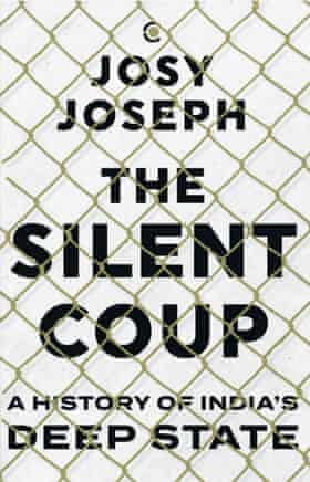 Cover of The Silent Coup: A History of India’s Deep State
