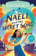 Naeli and the Secret Song by Jasbinder Bilan, Chicken House, £7.99