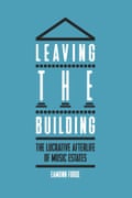 Cover of Eamonn Forde’s book Leaving the Building: The Lucrative Afterlife of Music Estates.