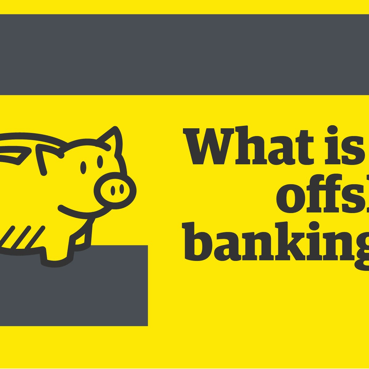 How To Explain Offshore Banking And When It Is Naughty To A Five