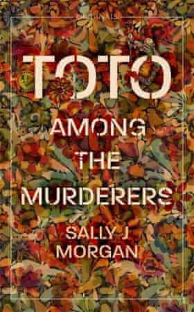 Toto Among The Murderers by Sally J Morgan.