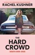 HIGH RES - The Hard Crowd by Rachel Kushner