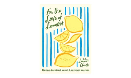 Italian-Inspired, Sweet and Savoury Recipes by Letitia Clark.