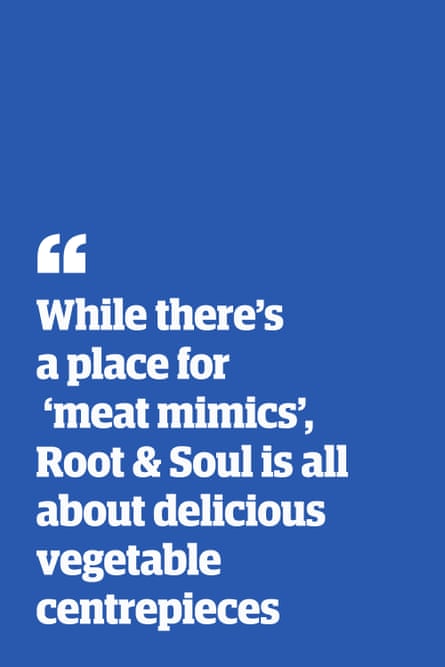 Quote: “While there’s a place for ‘meat mimics’, Root & Soul is all about delicious vegetable centrepieces”