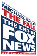 Cover of Michael Wolff’s new book, The Fall: The End of Fox News and the Murdoch Dynasty