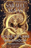 House of Flame and Shadow by Sarah J Maas.