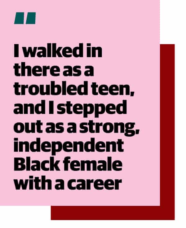 Quote: "I walked in there as a troubled teen, and I stepped out as a strong, independent Black female with a career"