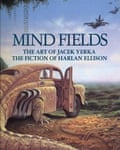 Of all his books, Harlan Ellison claimed that he was most proud of Mind Fields (1994), a collection of 33 stories each based on a painting by the Polish surrealist Jacek Yerka.