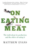 On Eating Meat by Matthew Evans