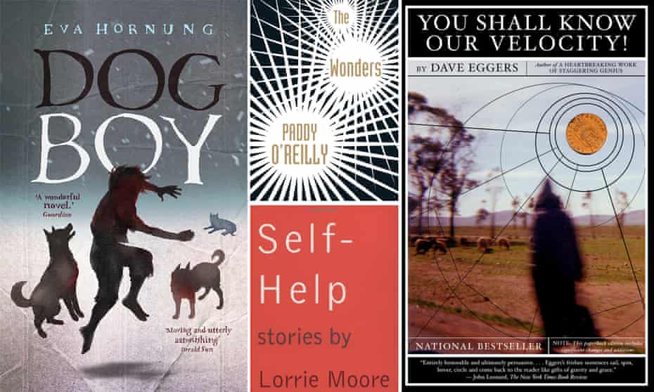 Books as medicine (clockwise from left): Dog Boy by Eva Hornung, The Wonders by Paddy O’Reilly, You Shall Know our Velocity! by Dave Eggers and Self-Help by Lorrie Moore.