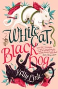 Chat blanc, chien noir par Kelly Link